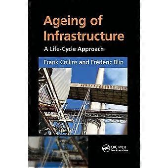 Ageing Of Infrastructure A Life-cycle Approach - Frank Collins