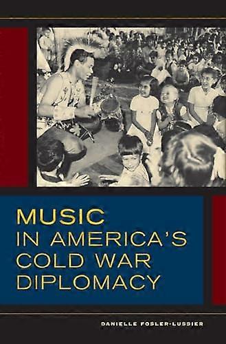 Music in Americas Cold War Diplomacy