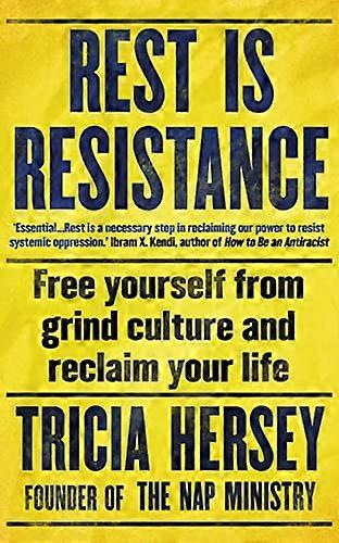 Rest Is Resistance: Free yourself from grind culture and reclaim your life: THE INSTANT NEW YORK TIMES BESTSELLER