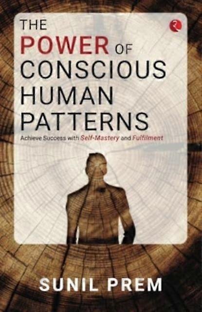 The Power Of Conscious Human Patterns by Sunil Prem Paperback