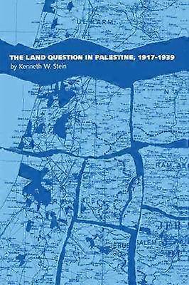 The Land Question in Palestine 1917-1939