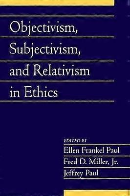 Objectivism Subjectivism and Relativism in             Ethics