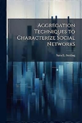 Aggregation Techniques to Characterize Social Networks