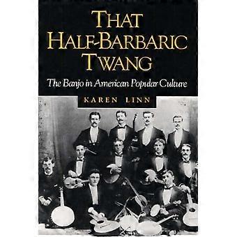Det halv-barbariska klang: Banjo i amerikansk populärkultur (musik i livet i Amerika)