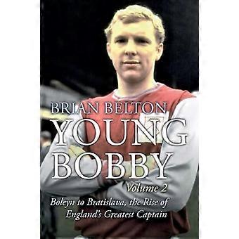 Young Bobby - L'histoire de Bobby Moore Vol 2 : Boleyn à Bratislava, l'ascension du plus grand capitaine d'Angleterre