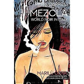Mezcla World Noir in Italy Marilu Oliva The Female Poetic in New Millennium Crime Fiction