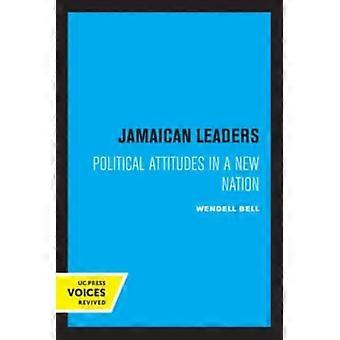 Jamaican Leaders Political Attitudes In A New Nation - Wendell Bell