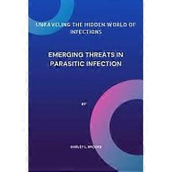 Unraveling the hidden world of infections emerging threats in parasitic infection