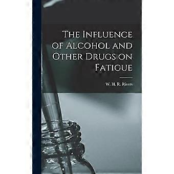The influence of alcohol and other drugs on fatigue