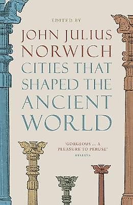 Cities that Shaped the Ancient World