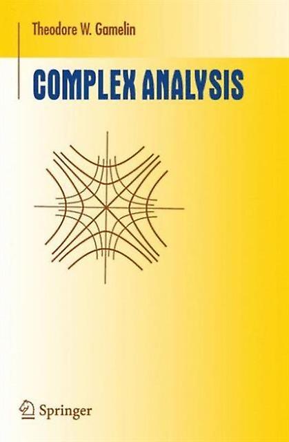 Complex Analysis - Undergraduate Texts in Mathematics - Theodore W. Gamelin - Complex analysis, complex variables - Springer Nature B.V - Paperback
