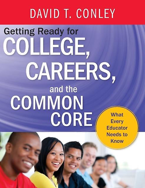 Getting Ready For College Careers And The Common Core by David T. Conley Hardback Book