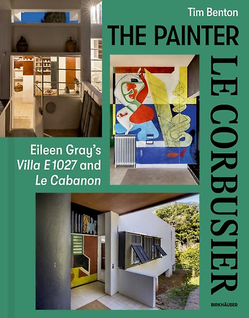 The Painter Le Corbusier by Tim Benton Hardback Book