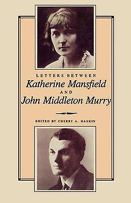 Letters Between Katherine Mansfield And John Middleton Murray by Cherry Hankin Paperback Book