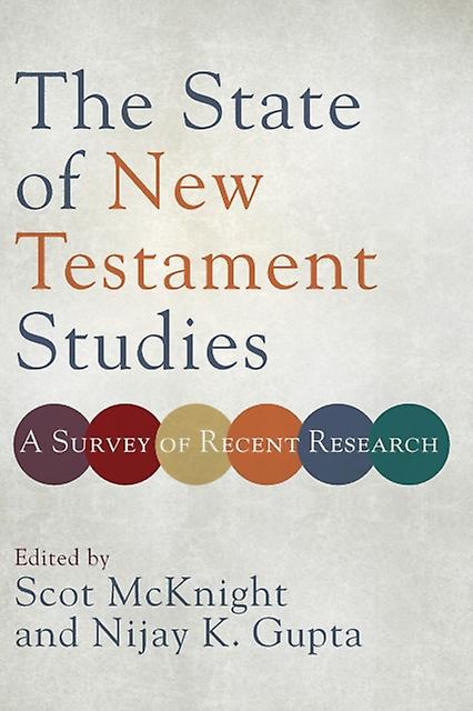 The State Of New Testament Studies  A Survey Of Recent Research by Nijay K. Gupta Paperback