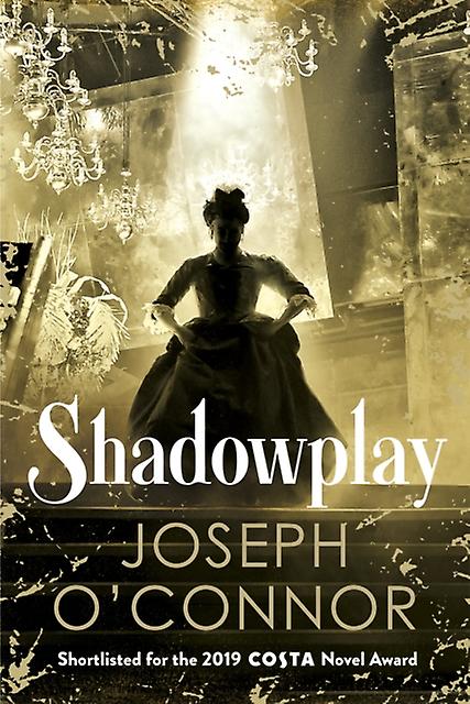 Shadowplay by Joseph OConnor Hardback Book