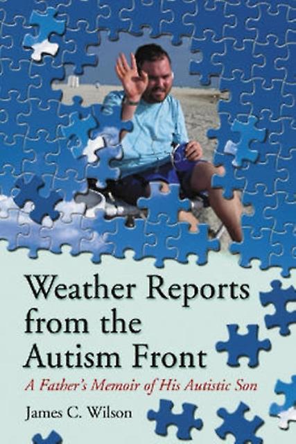 Weather Reports From The Autism Front by James C. Wilson Paperback Book