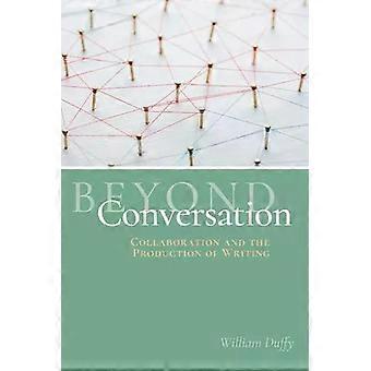 Jenseits der Konversation: Zusammenarbeit und die Produktion von Texten – William Duffy