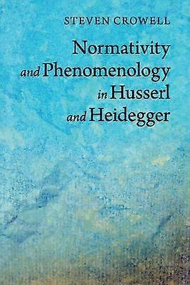 Normativity and Phenomenology in Husserl and Heidegger
