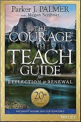 The Courage to Teach Guide for Reflection and Renewal