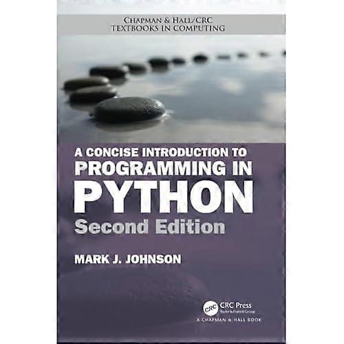 A Concise Introduction to Programming in Python, Second Edition (Chapman &Hall/CRC Textbooks in Computing)