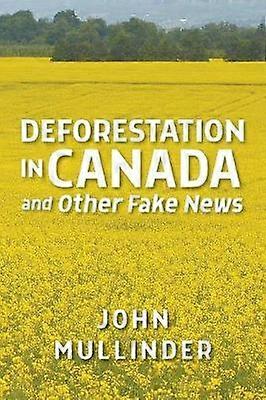 Deforestation in Canada and Other Fake News