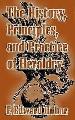 History Principles and Practice of Heraldry The