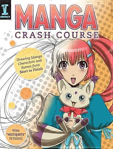 Manga Crash Course: Drawing Manga Characters and Scenes from Start to Finish