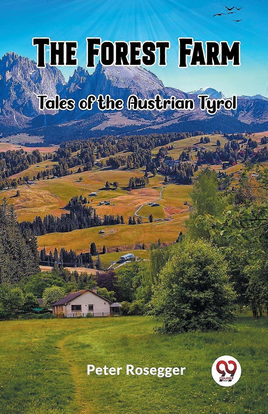 The Forest Farmtales Of The Austrian Tyrol Edition2023 by Peter Rosegger Paperback