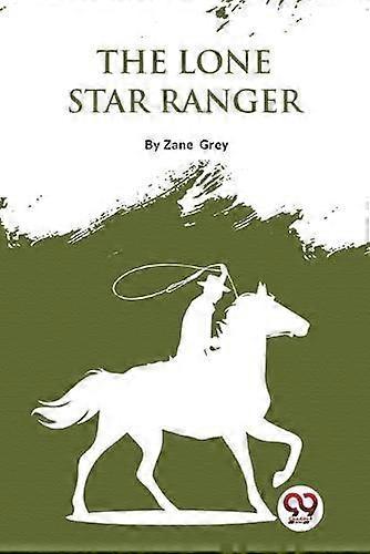 Lone Star Ranger - Zane Grey