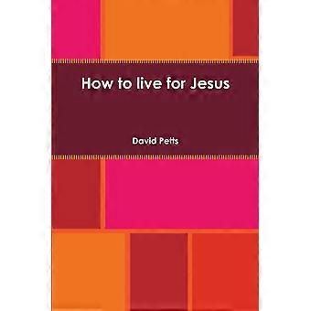 How To Live For Jesus - David Petts - Paperback - en Book