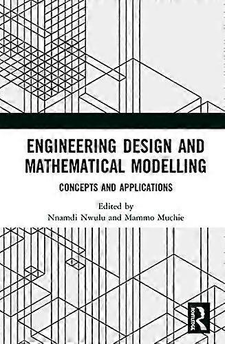 Engineering Design and Mathematical Modelling: Concepts and Applications
