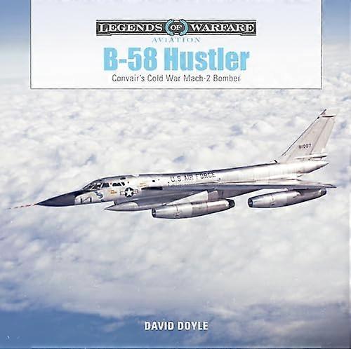 B 58 Hustler: Convairs Cold War Mach 2 Bomber