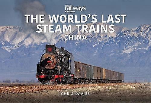 The Worlds Last Steam Trains China by Chris Davies Paperback