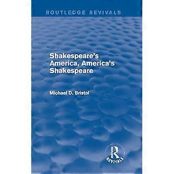 L'Amérique de Shakespeare, le Shakespeare de l'Amérique (Routledge Revivals)