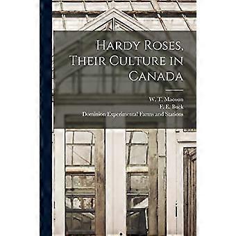 Hardy Roses, hun cultuur in Canada [Microform]