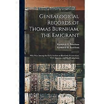 Genealogiska uppteckningar av emigranten Thomas Burnham: Vem var bland de tidiga nybyggarna i Hartford, Connecticut, USA, och hans ättlingar