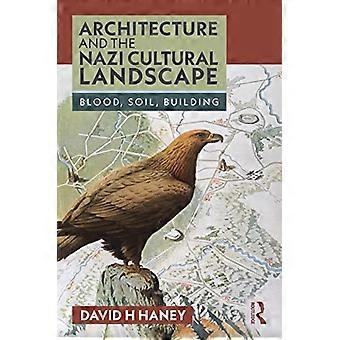 Architektur und NS-Kulturlandschaft: Blut, Boden, Gebäude