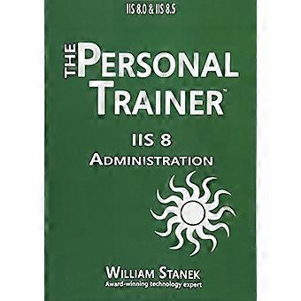 IIS 8-beheer: de personal trainer voor IIS 8.0 en IIS 8.5