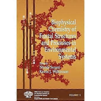 Biophysical Chemistry of Fractal Structures and Processes in Environmental Systems