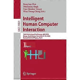 Intelligent Human Computer Interaction 15th International Conference Ihci 202 - Springer Nature B.V - Paperback - en Book