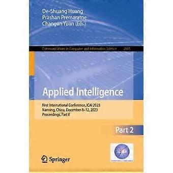 Applied Intelligence First International Conference Icai 2023 Nanning C - Springer Nature B.V - Paperback - en Book