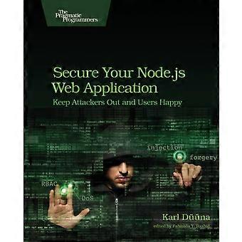 Secure Your Node.js Web Application Keep Attackers Out And Users Happy - Karl Duuna - Paperback - en Book