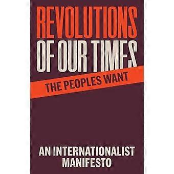 Revolutions of Our Times An Internationalist Manifesto