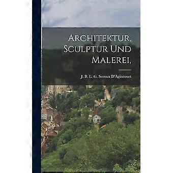 Architektur Sculptur Und Malerei - J. B. L. G. Seroux D'Agincourt - Hardcover - English Book - History
