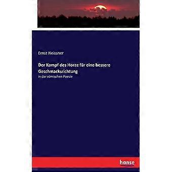 Der Kampf Des Horaz Fr Eine Bessere Geschmacksrichtungin Der Rmischen Poesie - Ernst Neissner - Paperback - English Book - History
