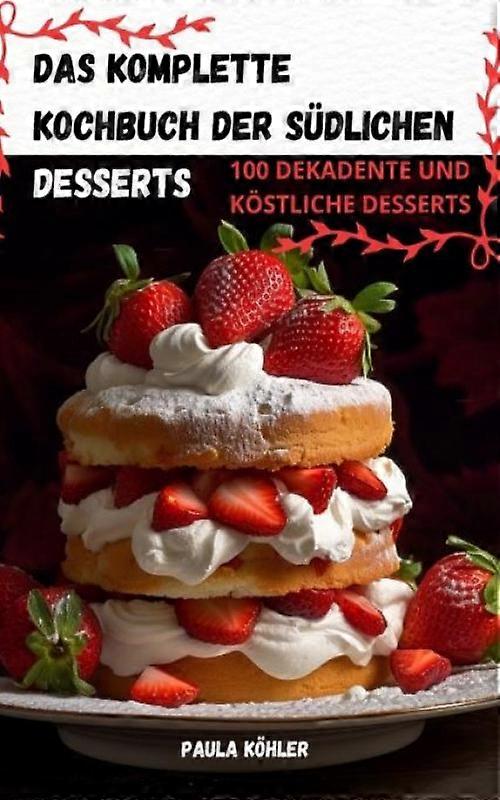 Das Komplette Kochbuch Der Sdlichen Desserts