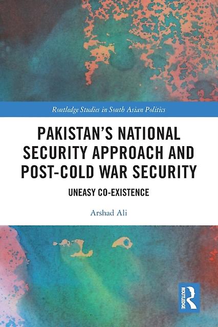 Pakistans National Security Approach And Postcold War Security
