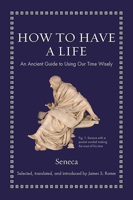 How To Have A Life by Seneca Hardback Book