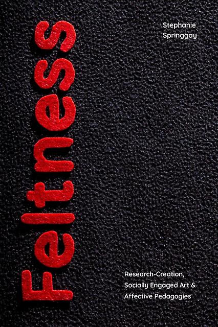 Feltness - Stephanie Springgay